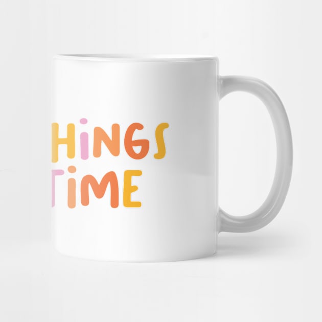 Good things take time by honeydesigns